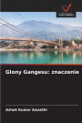 Glony Gangesu: znaczenie