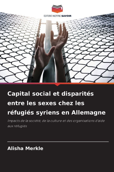 Capital social et disparitÃ¯Â¿Â½s entre les sexes chez les rÃ¯Â¿Â½fugiÃ¯Â¿Â½s syriens en Allemagne