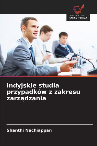 Indyjskie studia przypadkÃ¯Â¿Â½w z zakresu zarządzania