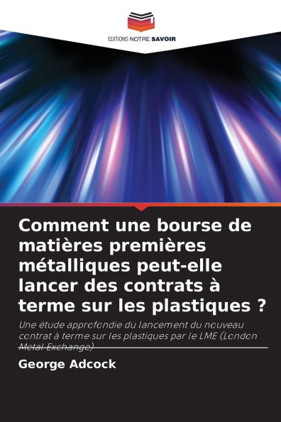 Comment une bourse de matiÃ¯Â¿Â½res premiÃ¯Â¿Â½res mÃ¯Â¿Â½talliques peut-elle lancer des contrats Ã¯Â¿Â½ terme sur les plastiques ?