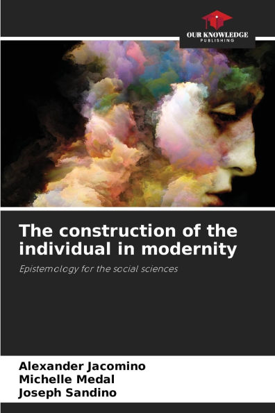 The construction of the individual in modernity