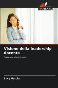 Title: Visione della leadership docente, Author: Lucy Garcia