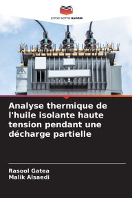 Title: Analyse thermique de l'huile isolante haute tension pendant une dÃ¯Â¿Â½charge partielle, Author: Rasool Gatea