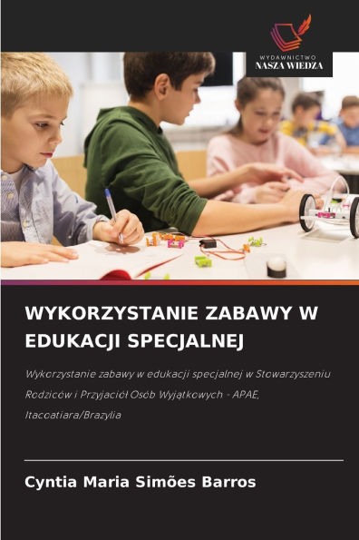 Wykorzystanie Zabawy W Edukacji Specjalnej