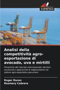 Title: Analisi della competitivitÃ¯Â¿Â½ agro-esportazione di avocado, uva e mirtilli, Author: Roger Duran