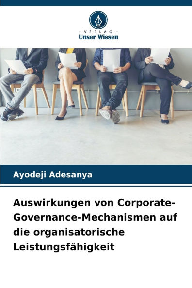 Auswirkungen von Corporate-Governance-Mechanismen auf die organisatorische LeistungsfÃ¯Â¿Â½higkeit