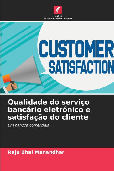 Qualidade do serviÃ¯Â¿Â½o bancÃ¯Â¿Â½rio eletrÃ¯Â¿Â½nico e satisfaÃ¯Â¿Â½Ã¯Â¿Â½o do cliente