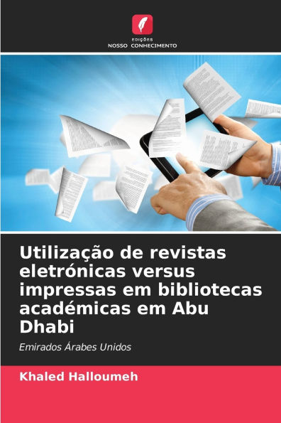 UtilizaÃ¯Â¿Â½Ã¯Â¿Â½o de revistas eletrÃ¯Â¿Â½nicas versus impressas em bibliotecas acadÃ¯Â¿Â½micas em Abu Dhabi