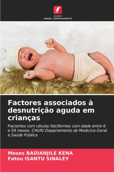 Factores associados Ã¯Â¿Â½ desnutriÃ¯Â¿Â½Ã¯Â¿Â½o aguda em crianÃ¯Â¿Â½as
