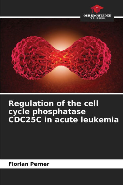 Regulation of the cell cycle phosphatase CDC25C in acute leukemia