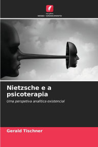 Title: Nietzsche e a psicoterapia, Author: Gerald Tischner