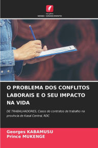 Title: O Problema DOS Conflitos Laborais E O Seu Impacto Na Vida, Author: Georges Kabamusu