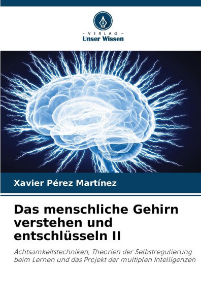 Das menschliche Gehirn verstehen und entschlÃ¯Â¿Â½sseln II
