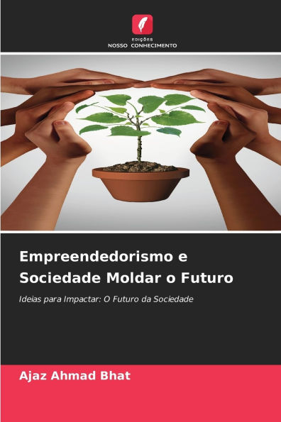 Empreendedorismo e Sociedade Moldar o Futuro