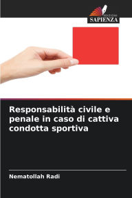 Title: ResponsabilitÃ¯Â¿Â½ civile e penale in caso di cattiva condotta sportiva, Author: Nematollah Radi