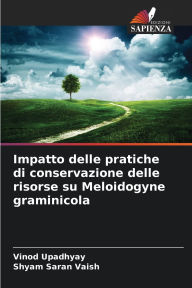 Title: Impatto delle pratiche di conservazione delle risorse su Meloidogyne graminicola, Author: Vinod Upadhyay