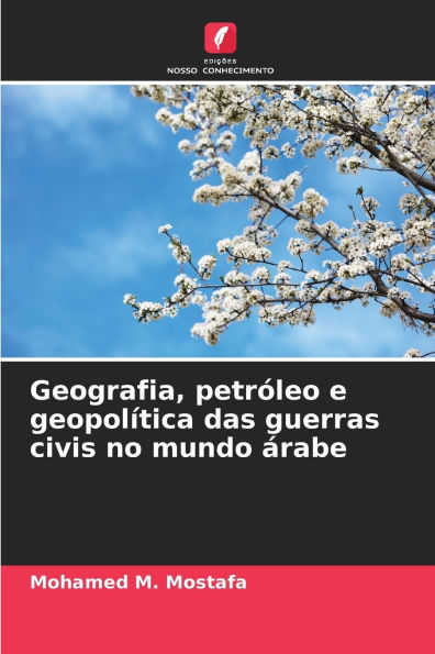 Geografia, petrÃ¯Â¿Â½leo e geopolÃ¯Â¿Â½tica das guerras civis no mundo Ã¯Â¿Â½rabe