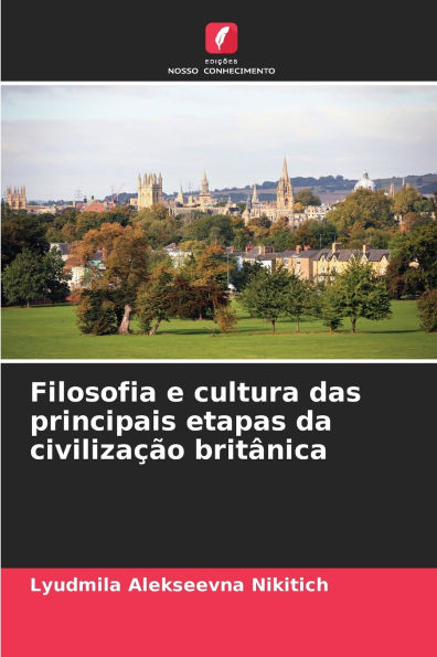 Filosofia e cultura das principais etapas da civilizaÃ¯Â¿Â½Ã¯Â¿Â½o britÃ¯Â¿Â½nica