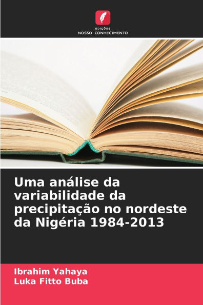 Uma anÃ¯Â¿Â½lise da variabilidade da precipitaÃ¯Â¿Â½Ã¯Â¿Â½o no nordeste da NigÃ¯Â¿Â½ria 1984-2013