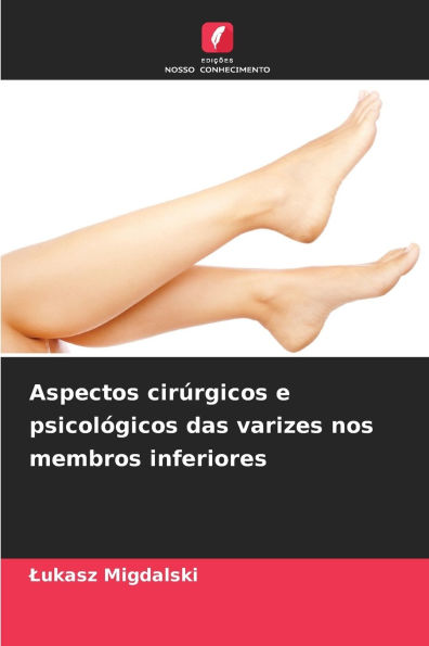 Aspectos cirÃ¯Â¿Â½rgicos e psicolÃ¯Â¿Â½gicos das varizes nos membros inferiores