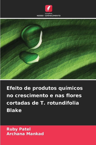 Efeito de produtos quÃ¯Â¿Â½micos no crescimento e nas flores cortadas de T. rotundifolia Blake