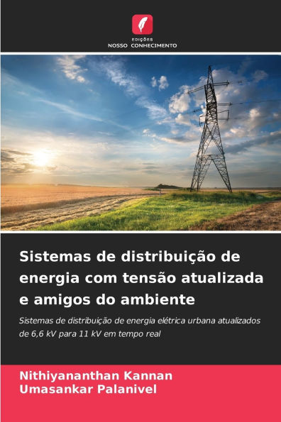 Sistemas de distribuiÃ¯Â¿Â½Ã¯Â¿Â½o de energia com tensÃ¯Â¿Â½o atualizada e amigos do ambiente