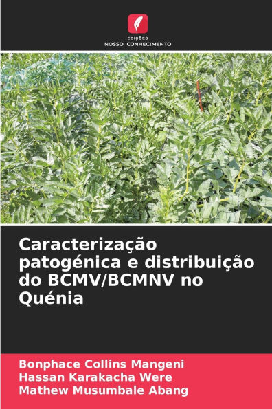 CaracterizaÃ¯Â¿Â½Ã¯Â¿Â½o patogÃ¯Â¿Â½nica e distribuiÃ¯Â¿Â½Ã¯Â¿Â½o do BCMV/BCMNV no QuÃ¯Â¿Â½nia