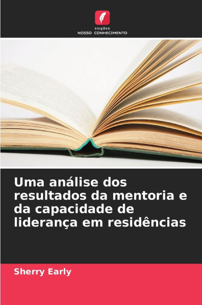 Uma an�lise dos resultados da mentoria e da capacidade de lideran�a em resid�ncias