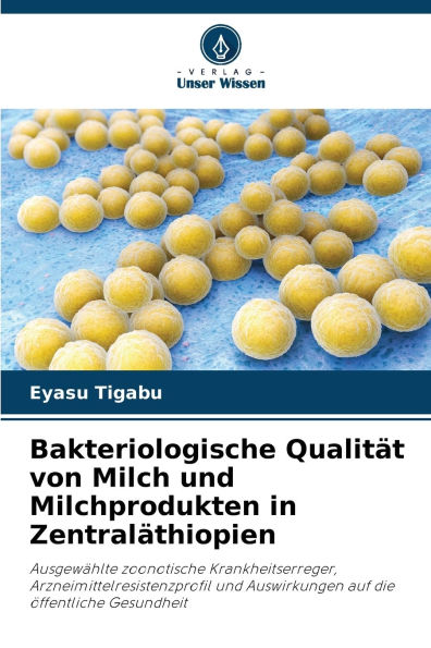 Bakteriologische QualitÃ¯Â¿Â½t von Milch und Milchprodukten in ZentralÃ¯Â¿Â½thiopien