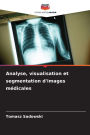Analyse, visualisation et segmentation d'images mÃ¯Â¿Â½dicales