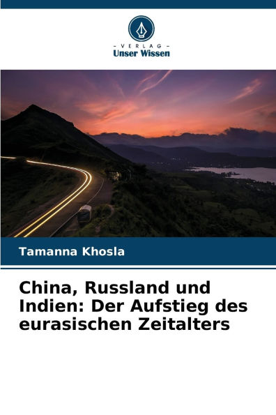 China, Russland und Indien: Der Aufstieg des eurasischen Zeitalters