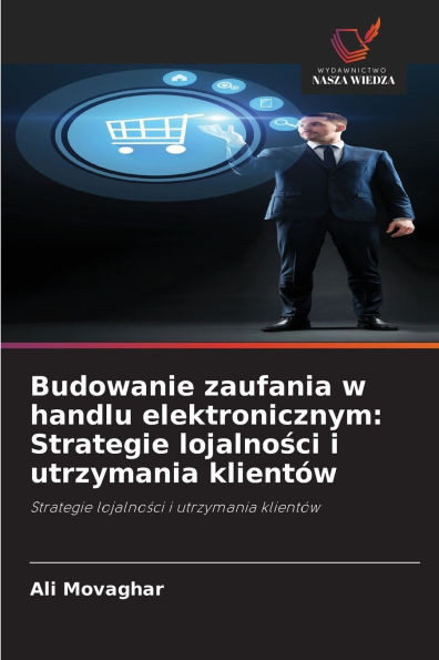 Budowanie zaufania w handlu elektronicznym: Strategie lojalności i utrzymania klient�w