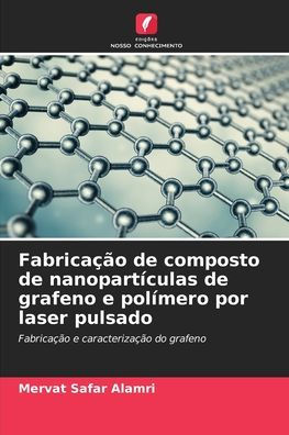 FabricaÃ¯Â¿Â½Ã¯Â¿Â½o de composto de nanopartÃ¯Â¿Â½culas de grafeno e polÃ¯Â¿Â½mero por laser pulsado