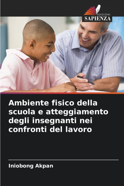 Ambiente fisico della scuola e atteggiamento degli insegnanti nei confronti del lavoro
