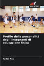Profilo della personalitÃ¯Â¿Â½ degli insegnanti di educazione fisica