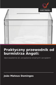 Title: Praktyczny przewodnik od burmistrza Angoli, Author: Joao Mateus Domingos