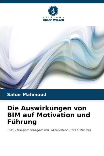 Die Auswirkungen von BIM auf Motivation und FÃ¯Â¿Â½hrung