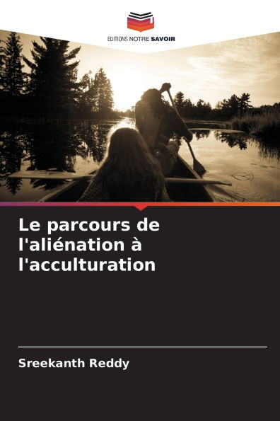 Le parcours de l'aliÃ¯Â¿Â½nation Ã¯Â¿Â½ l'acculturation