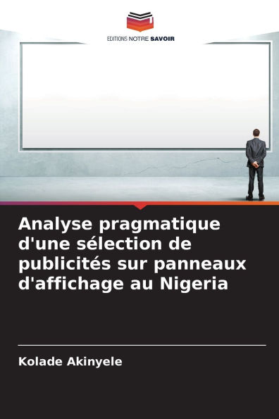 Analyse pragmatique d'une s�lection de publicit�s sur panneaux d'affichage au Nigeria