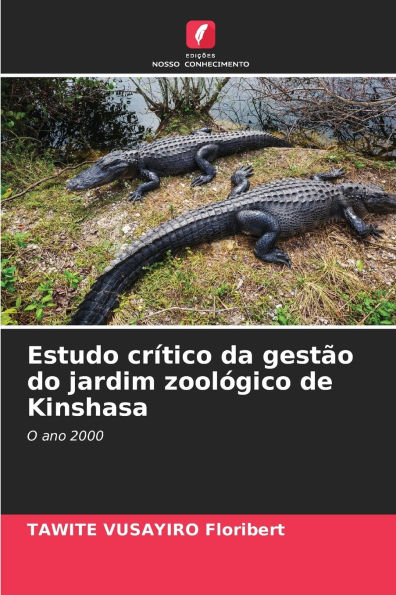 Estudo crÃ¯Â¿Â½tico da gestÃ¯Â¿Â½o do jardim zoolÃ¯Â¿Â½gico de Kinshasa