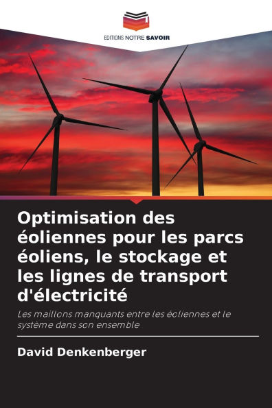 Optimisation des Ã¯Â¿Â½oliennes pour les parcs Ã¯Â¿Â½oliens, le stockage et les lignes de transport d'Ã¯Â¿Â½lectricitÃ¯Â¿Â½