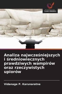 Analiza najwcześniejszych i średniowiecznych prawdziwych wampirÃ¯Â¿Â½w oraz rzeczywistych upiorÃ¯Â¿Â½w