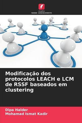 ModificaÃ¯Â¿Â½Ã¯Â¿Â½o dos protocolos LEACH e LCM de RSSF baseados em clustering