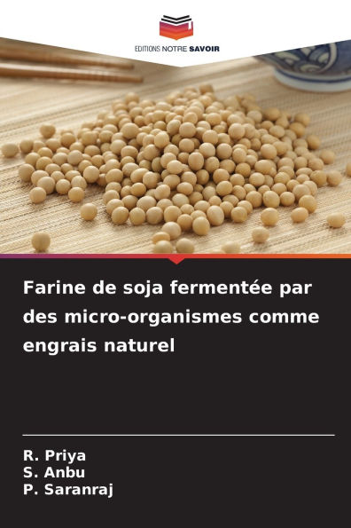 Farine de soja fermentÃ¯Â¿Â½e par des micro-organismes comme engrais naturel