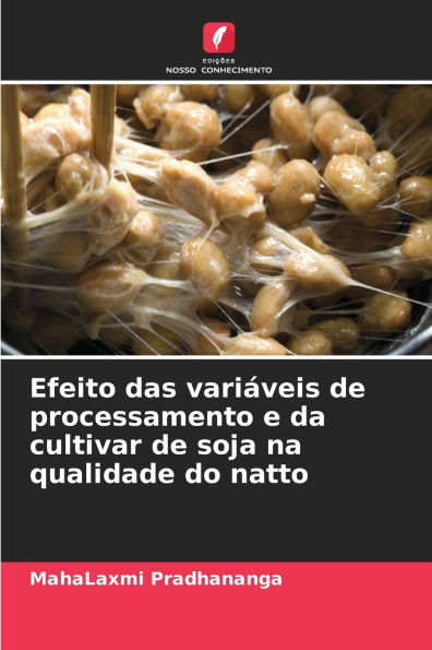 Efeito das variÃ¯Â¿Â½veis de processamento e da cultivar de soja na qualidade do natto