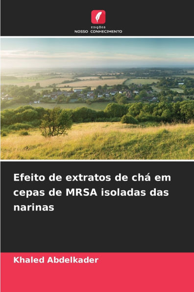 Efeito de extratos de chÃ¯Â¿Â½ em cepas de MRSA isoladas das narinas
