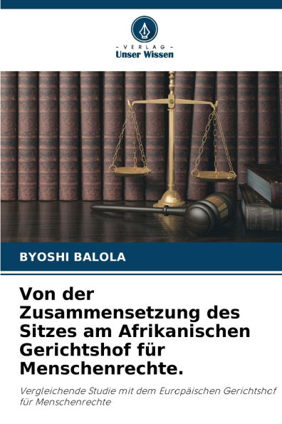 Von der Zusammensetzung des Sitzes am Afrikanischen Gerichtshof fÃ¯Â¿Â½r Menschenrechte.