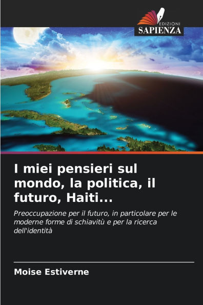 I miei pensieri sul mondo, la politica, il futuro, Haiti...