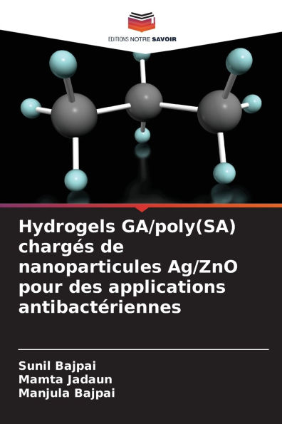 Hydrogels GA/poly(SA) charg�s de nanoparticules Ag/ZnO pour des applications antibact�riennes