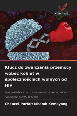 Klucz do zwalczania przemocy wobec kobiet w spolecznościach wolnych od HIV